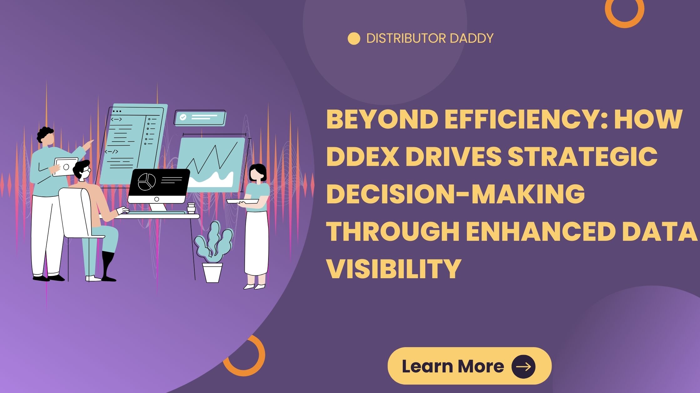 DDEX Beyond Efficiency, Powering Strategic Decisions