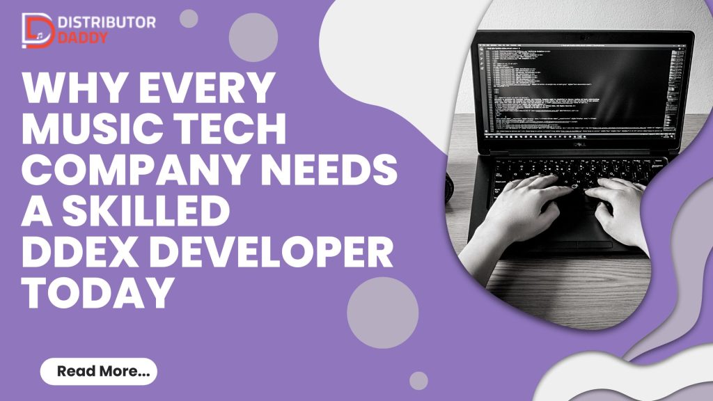 Why Every Music Tech Company Needs a Skilled DDEX Developer Today
