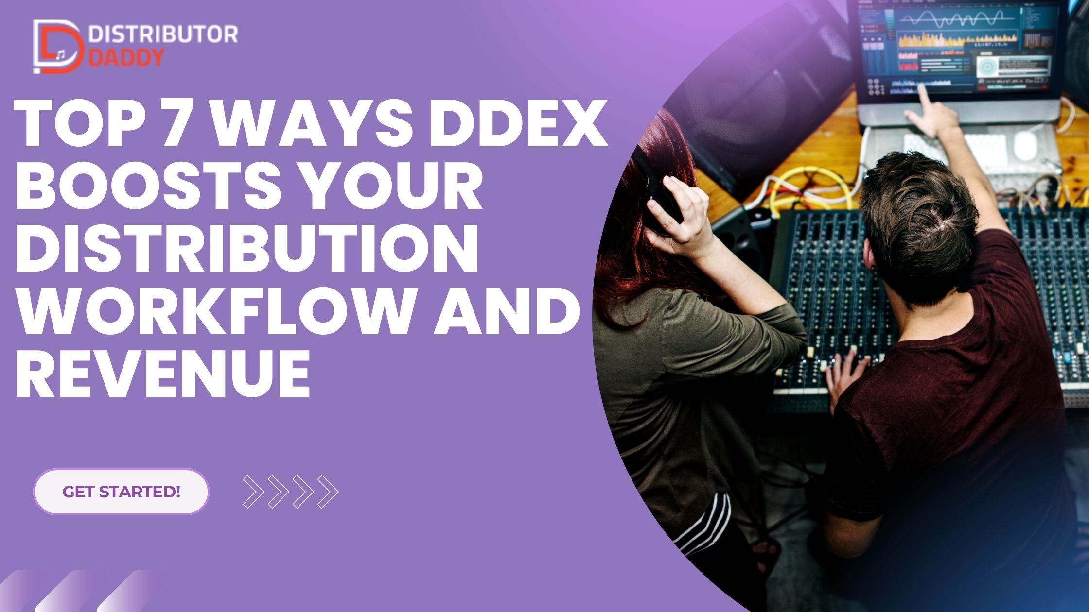 Top 7 Ways DDEX Boosts Your Distribution Workflow and Revenue