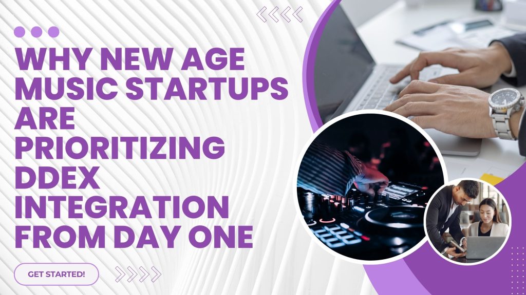 Why New Age Music Startups Are Prioritizing DDEX Integration from Day One
